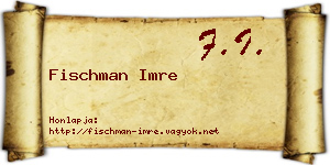 Fischman Imre névjegykártya